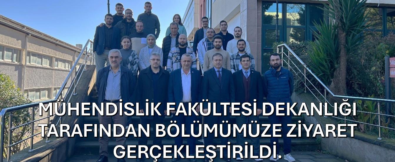 Mühendislik Fakültesi Dekanlık Yönetimi Bölümümüze Ziyaret Gerçekleştirdi.