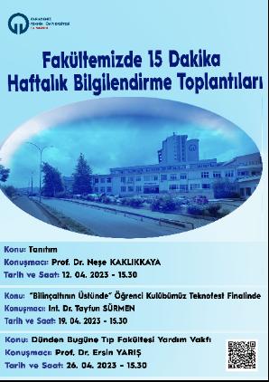 Fakültemizde 15 Dakika 
Haftalık Bilgilendirme Toplantıları