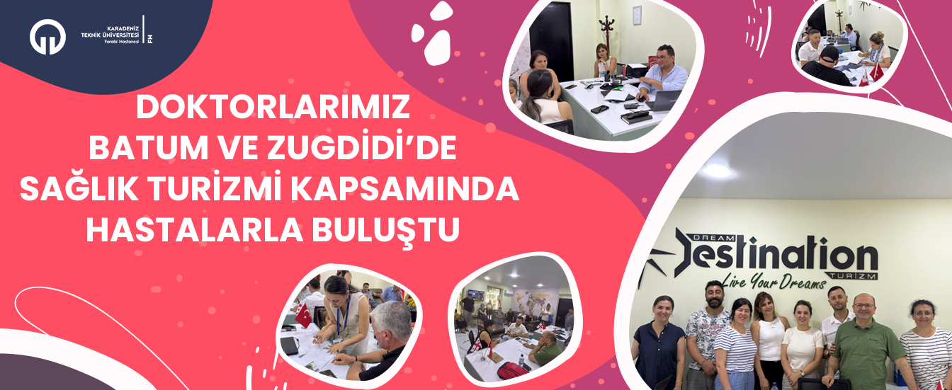 Doktorlarımız Batum ve Zugdidi'de Sağlık Turizmi Kapsamında Hastalarla Buluştu