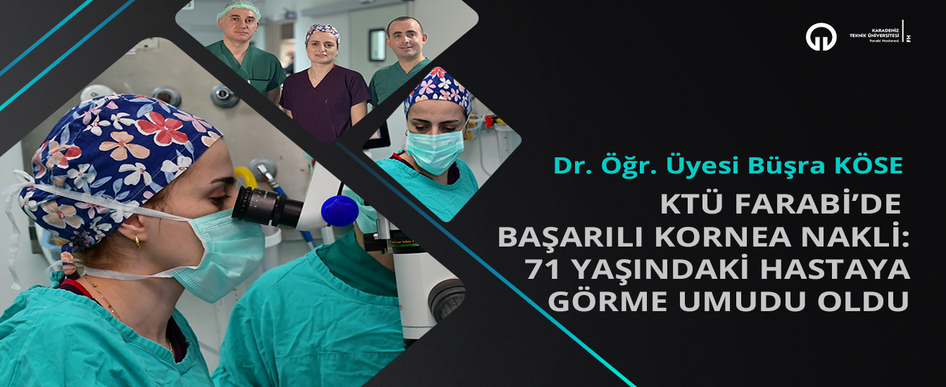 KTÜ Farabi'de Başarılı Kornea Nakli: 71 Yaşındaki Hastaya Görme Umudu Oldu