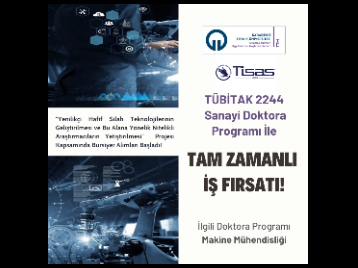 KTÜ-TİSAŞ Ortaklığında Yürütülen TÜBİTAK 2244 Sanayi Doktora Programı Kapsamında Bursiyer Alımlarında Son Dönem!