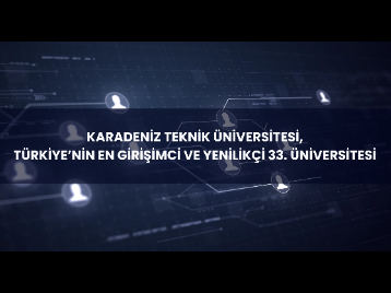 Karadeniz Teknik Üniversitesi Türkiyenin En Girişimci ve Yenilikçi 33. Üniversitesi Oldu!