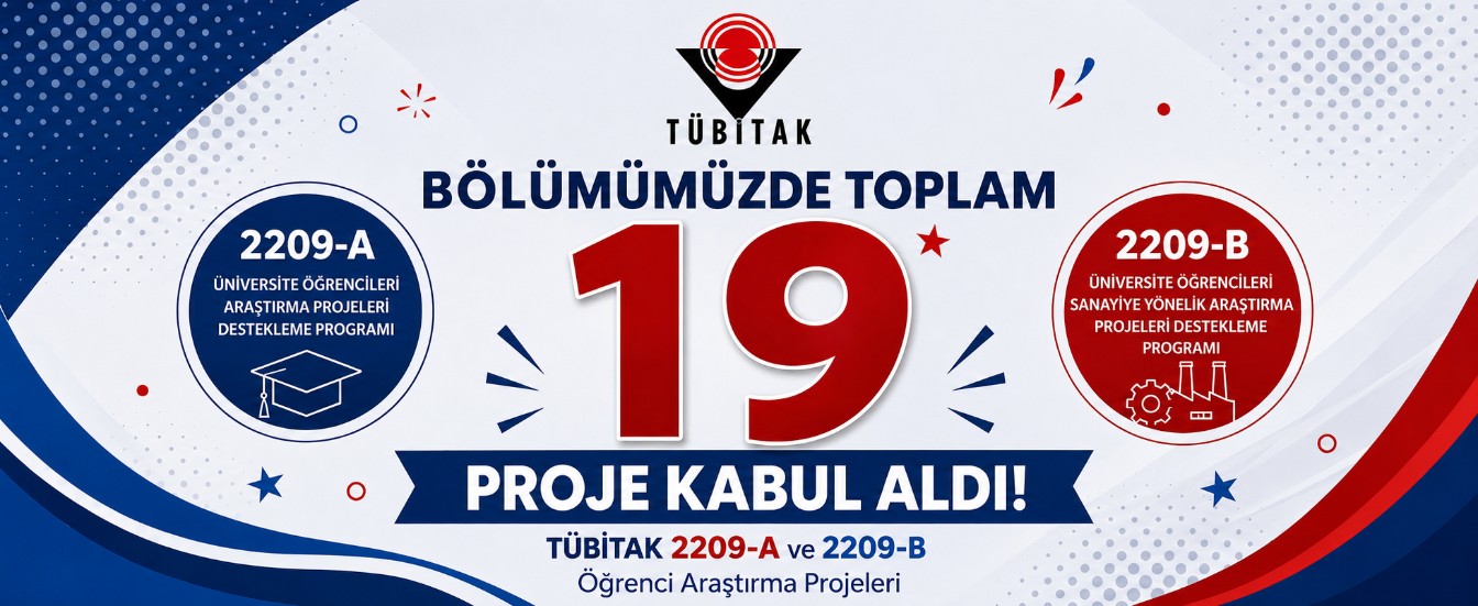 TÜBİTAK 2209-A ve 2209-B programları kapsamında, bölümümüzden toplam 19 proje destek almaya hak kaza